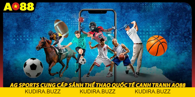 AG Sports Cung Cấp Sảnh Thể Thao Quốc Tế Cạnh Tranh AO88 - Kudira