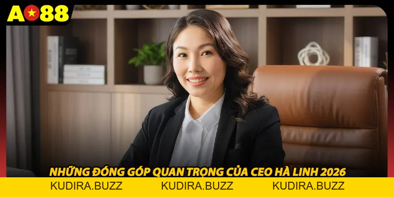 CEO Hà Linh - Người Lãnh Đạo, Phát Triển AO88 Vươn lên Top 10 CHâu Á - Kudira
